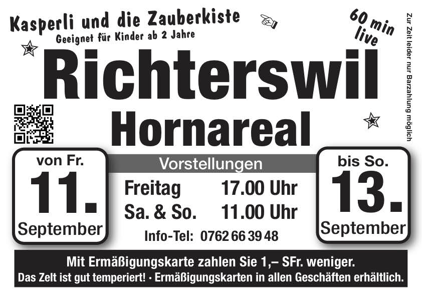 Unser Zelttheater gastiert von Freitag dem 11. September bis zum Sonntag 13. September auf dem Hornareal in Richterswil. Vorstellungen am Freitag um 17 Uhr und Samstag und Sonntag um 11 Uhr.